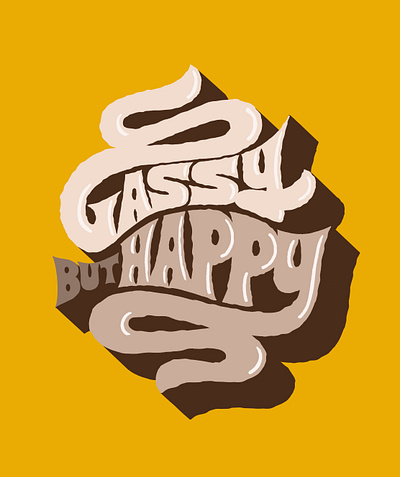 Gassy But Happy gas hand drawn hand lettering hand type happy illustration letter lettering poop type typography