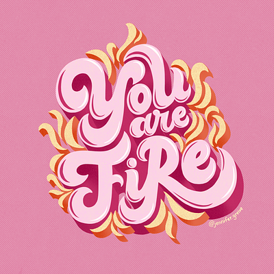 You Are Fire graphic designer hand drawn type hand lettering illustration illustrator lettering typing feminism typography