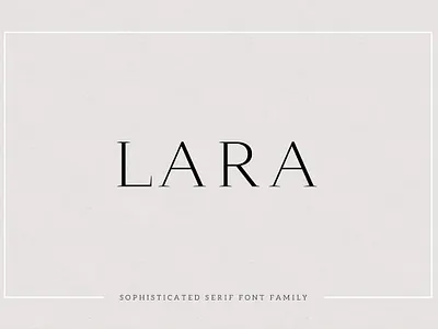 Lara - Sophisticated Serif Typeface bold classic display editorial feminine font font family fonts header lux luxe luxury serif sophisticated strong title type typeface typography