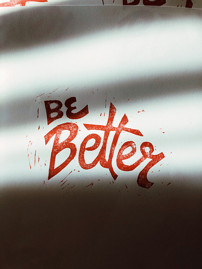 Be Better Lino Print hand lettering illustration lettering lino print linocut print printmaking prints type typogaphy vintage