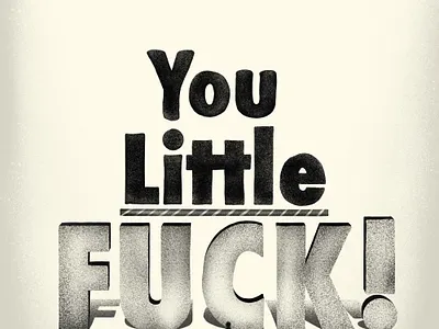 You Little... design digital art fuck graphic illustration phrase procreate app swearing texture type typogaphy typography art