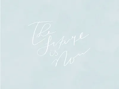 The Future is Now blue branding calligraphy custom lettering elegant feminine font future hand drawn handlettering lettering line art minimal modern calligraphy modern lettering now procreate procreate brushes smooth lines typography