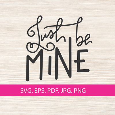 Just be mine SVG Cut File decor decoration decorative just be just be mine mine svg svg cut file svg file