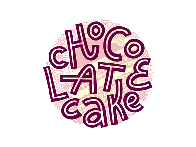 Chocolate Cake cake chocolate desserts illustration lettering typography