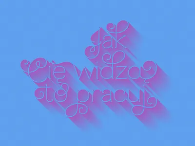 Jak Cię widzą, to pracuj.../ When They see You, work... colors design fonts fun gradients illlustrator photoshop prl sentence typography