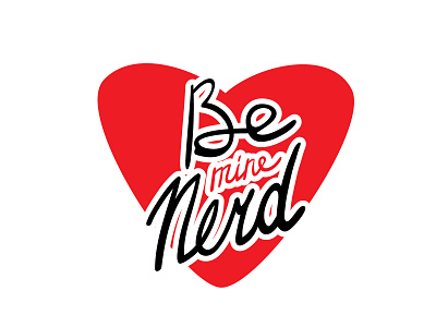 Be mine Nerd. be mine nerd design funny heart lettering love mine nerd print red t shirt print tshirt valentines day card vector vector illustration vectorart