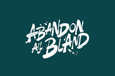 Abandon All Bland - Sir Kensington's brush calligraphy campaign handlettering lettering poster sauce type typography