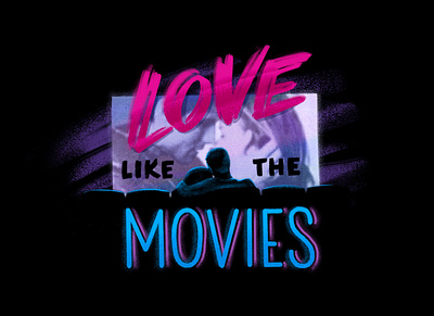 Love like the Movies 90s custom customtype date design hand lettering handdrawn illustration lettering love lovers movie romance theatre type valentine