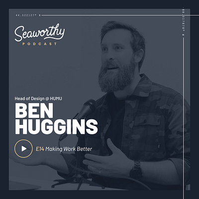 Seaworthy - Episode 14 with Ben Huggins, Head of Design @ Humu behavioral design design podcast podcast art product design seaworthy