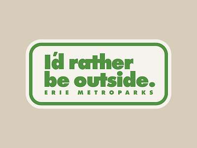 I'd Rather Be Outside camping conservation draplin midwest national parks nature outdoors outside retro rustic sticker stickermule thick lines wildlife