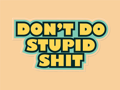 Don't do stupid shit receipt bank shit sticker stupid