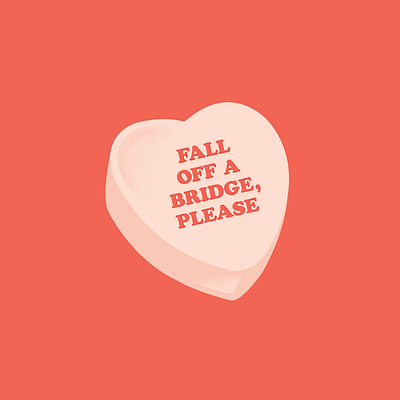 Fall off a bridge, please candyheart creative davidrose design graphicdesign heart illustration quote reference schittscreek type typogaphy valentines valentinesday vday vector