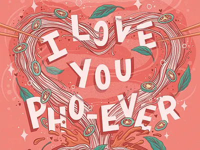 I Love You Pho-Ever food illustration hand lettering heart lettering noodle noodle art noodle heart noodle illustration pho pho noodles red typography