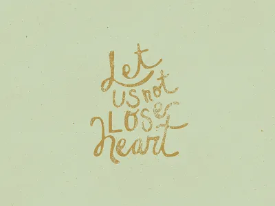 Let Us Not Lose Heart hand drawn heart illustration lettering typography
