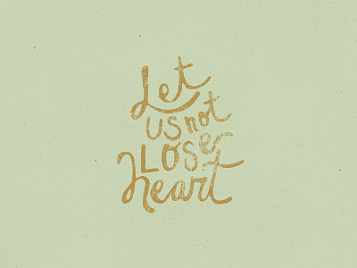 Let Us Not Lose Heart hand drawn heart illustration lettering typography