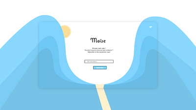 DailyUI - 026 / Subscribe to Moïse newsletter 26 agency challenge daily dailyui dailyui26 design digital flat moise newsletter semiflat subscribe sun to ui wait water wave
