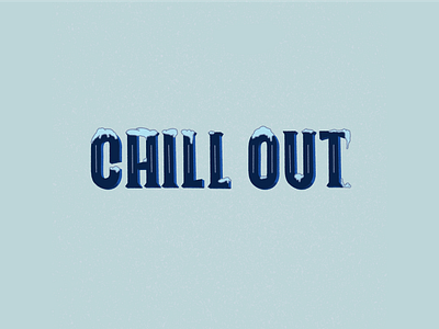 Chill Out blue chill chill out cold design hand drawn hand lettering handlettering illustration photoshop procreate student texture typography