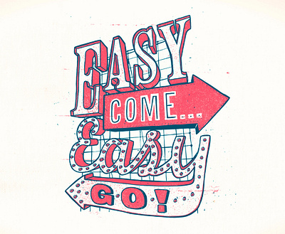 Easy Come / Easy Go design handdrawn illustration typography