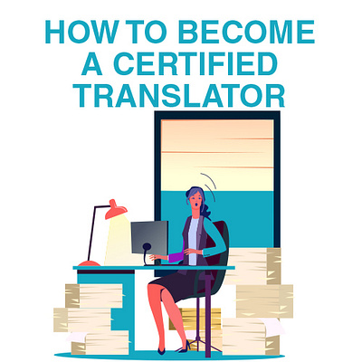 How to Become a Certified Translator Online freelance translator translation company