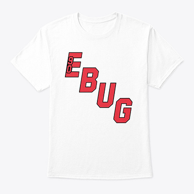 EBUG T SHIRT ebugshirt ebugshirts ebugtshirt ebugtshirts