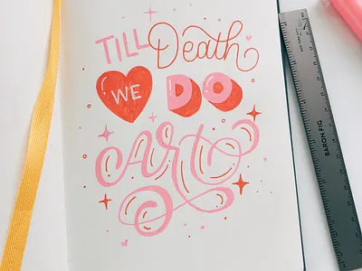 Til Death We Do Art art calligraphy design hand lettering handlettered handlettering lettering letters type typography