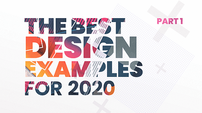 The Best Design Examples For 2020 Part 1 2020 art best branding creative design example graphic inspiration modern top typography ui ux web