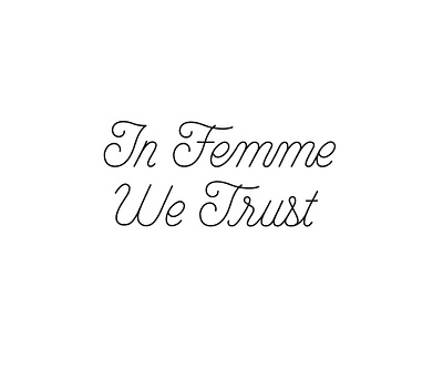In Femme We Trust - T-shirt Lettering hand lettering hand lettering art hand made font hand made type lettering lettering art lettering artist merchandise merchandise design script script lettering typography vector