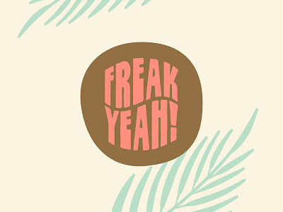 Freak Yeah! badge badge design freak freak yeah illustration logo palms shane harris squircle sticker surf type typography vector