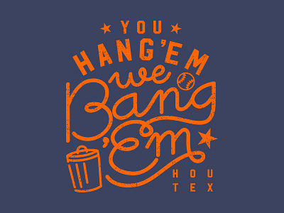 You Hang Em We Bang Em apparel baseball design graphic design houston astros texas tshirtdesign