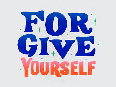 Forgive Yourself handlettering handtype illustration letter lettering letters quote type typography