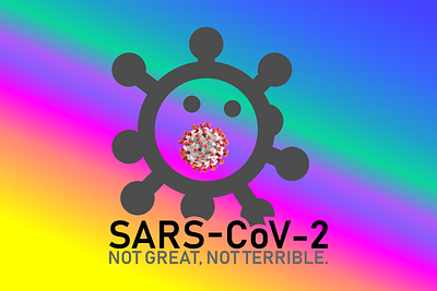 SARS-CoV-2 coronavirus covid 19 notgreat notterrible virus
