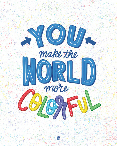 "You Make the World More Colorful" colorful colorful art colorful world design handlettering ipad pro lettering lettering art lettering artist procreate procreate art quote quote design