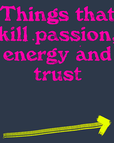 Things that kill passion, energy and trust business of design growth leadership lettering millenial leaders procreate solopreneur