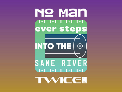 No man ever steps into the same river twice art artwork dailyposter inspiration minimalism motivation motivationalquote mug notebook poster posteraday posterdesign print printdesign prints quote quoteoftheday totebag tshirt wallpaper