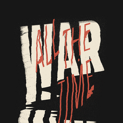 War All The Time custom design distorted handlettering handtype illustration lettering letters lyrics thursday type war warped