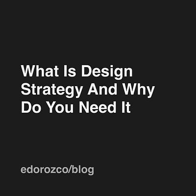 What is design strategy and why do you need it