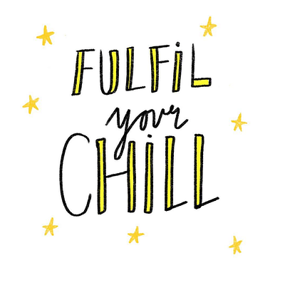 Chill, I will fulfil fulfilment goals gold handdrawn illustration rhyme star typography