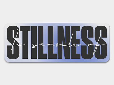 In Search Of Stillness calligraphy druk holographic holography logo meditation quietness sticker stillness typography typography logo