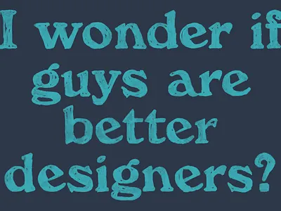 I wonder if guys are better designers? design community diversity female designers people of colour in tech tech webflow webflow community women in design