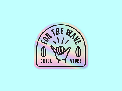 For The Wave Sticker badge chill holographic illustration logo shaka shane harris sticker sticker mule stickermule surf vibes wave