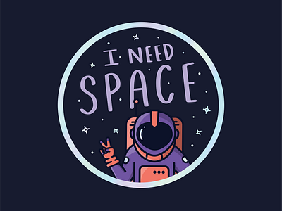 I Need Space astronaut design galaxy gravity holographic illustration lettering peace space spaceman stars sticker universe vector