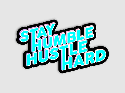 STAY HUMBLE // HUSTLE HARD bright design holographic humble hustle hustle hard illustration logo logo design logodesign neon stay humble stay humble hustle hard sticker stickers typography vector