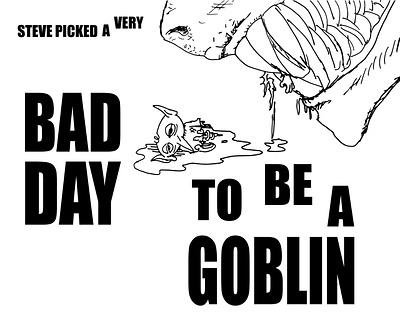 Steve Picked a very bad day to be a goblin bad day death drawing goblin illustration monster steve teeth