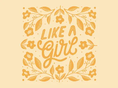 Like a Girl feminism feminist flat floral flowers girl illustration ipad leaves lettering procreate texture type typography women yellow