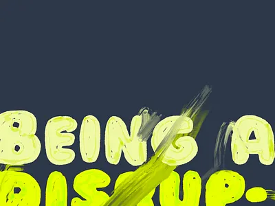 Being a disruptor business of design change culture disruptor growth millennial leader mindset responsibility solopreneur starting over typography