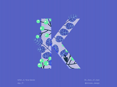 Day 11 / Letter K 36days 36daysoftype blue blue and white blueleaves blueprint branding day11 flower leaves letterdesign vintage