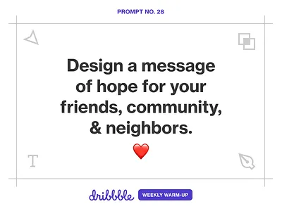 Design a Message of Hope community design design challenge dribbble dribbbleweeklywarmup grow learn play weekly challenge weekly warm up