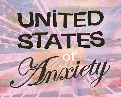 United States of Anxiety collage graphicdesign hand lettering illustration illustrator poster design typography