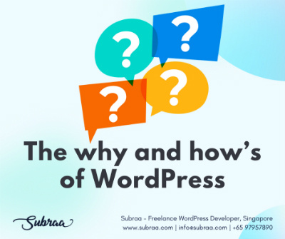 The why and hows of WordPress by Subraa Web Designer Singapore freelance web designer singapore logo logo design singapore logo designer singapore web design web design singapore web designer website builder website design website design and development website design company website designer website designer company website designing website developer website development website development company wordpress design