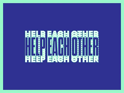 Help Each Other color colors coronavirus covid 19 flatten the curve help each other pandemic protip social distancing stay positive type type design typography typography design